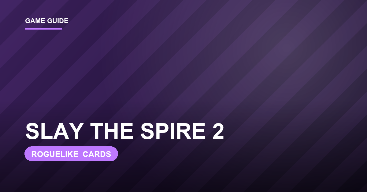 Slay the Spire 2 Advanced Guide: Optimization, Builds, and the Meta
